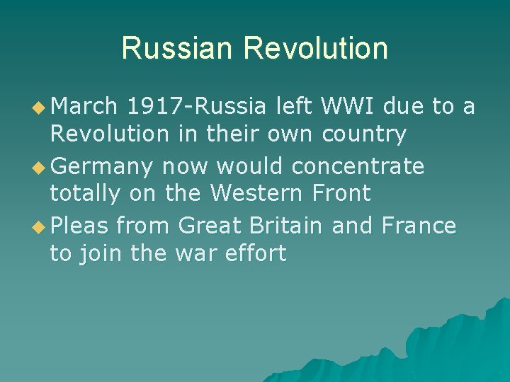 Russian Revolution u March 1917 -Russia left WWI due to a Revolution in their