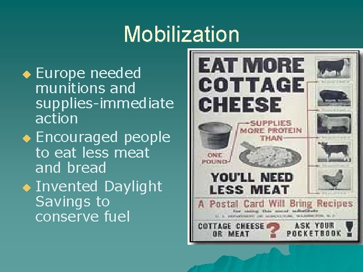 Mobilization Europe needed munitions and supplies-immediate action u Encouraged people to eat less meat
