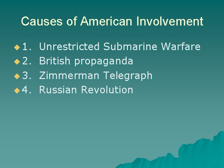 Causes of American Involvement u 1. u 2. u 3. u 4. Unrestricted Submarine