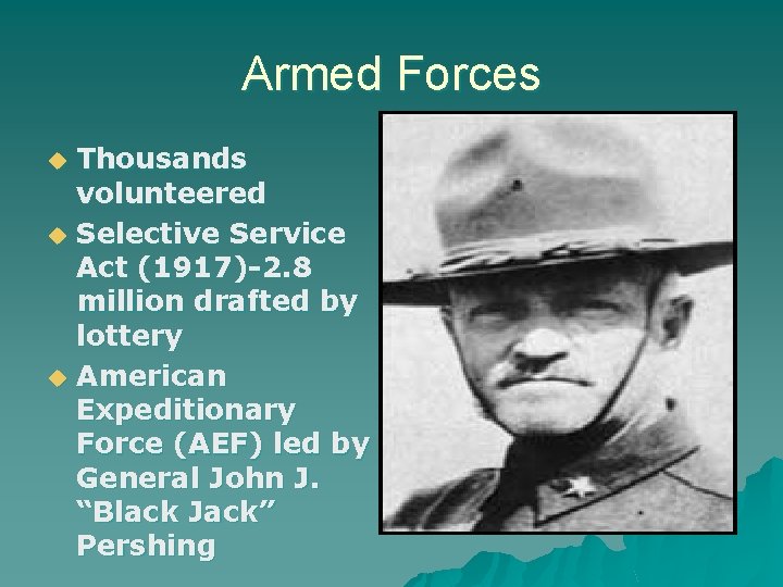 Armed Forces u u u Thousands volunteered Selective Service Act (1917)-2. 8 million drafted