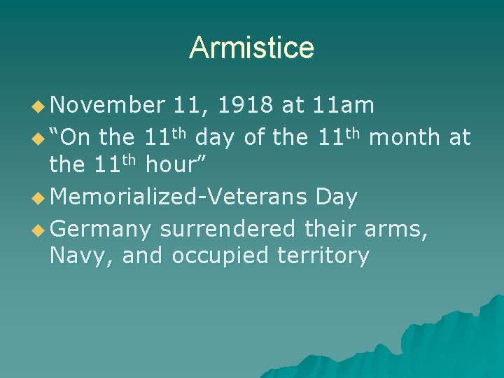 Armistice u November 11, 1918 at 11 am u “On the 11 th day