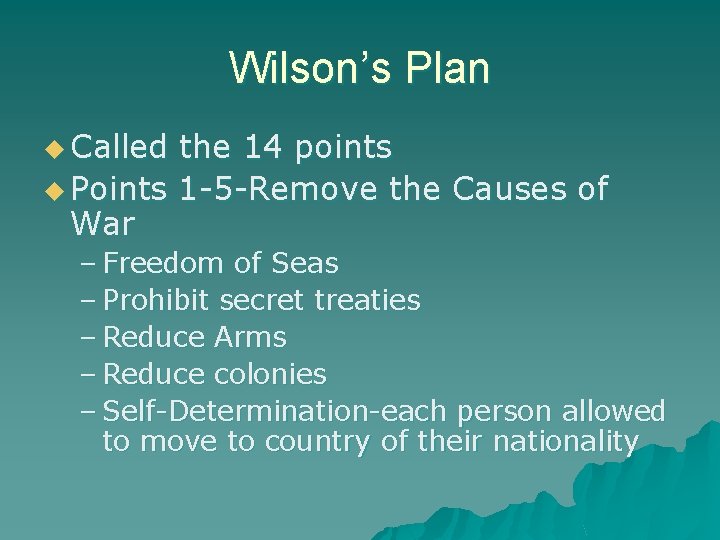 Wilson’s Plan u Called the 14 points u Points 1 -5 -Remove the Causes