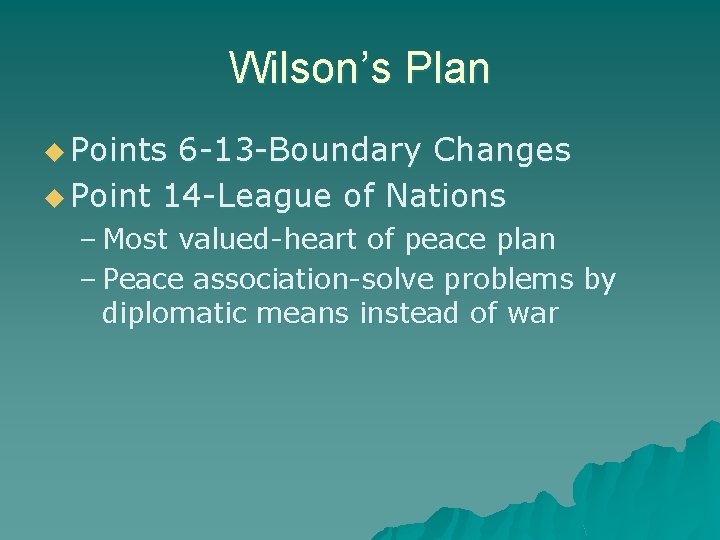 Wilson’s Plan u Points 6 -13 -Boundary Changes u Point 14 -League of Nations