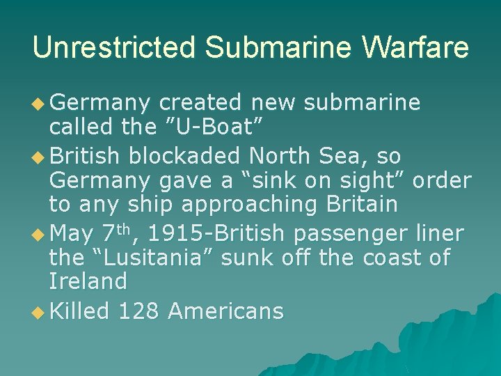 Unrestricted Submarine Warfare u Germany created new submarine called the ”U-Boat” u British blockaded