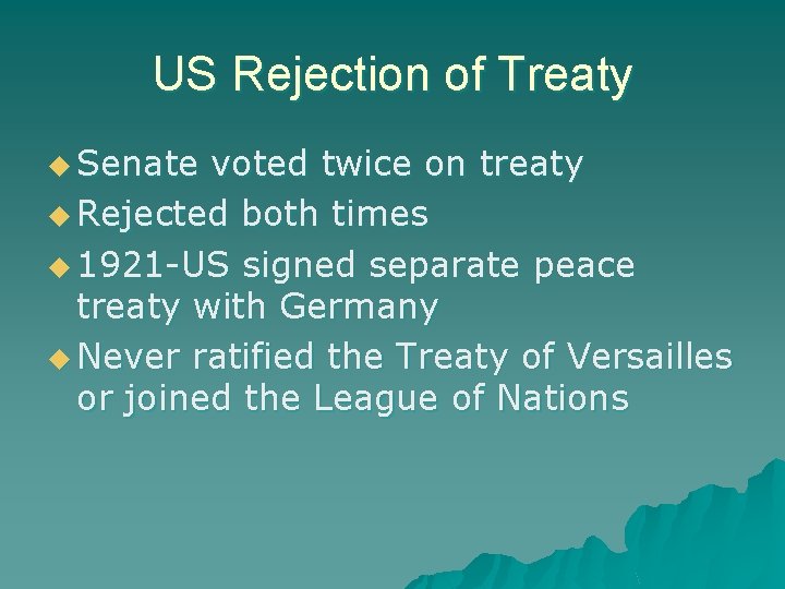 US Rejection of Treaty u Senate voted twice on treaty u Rejected both times