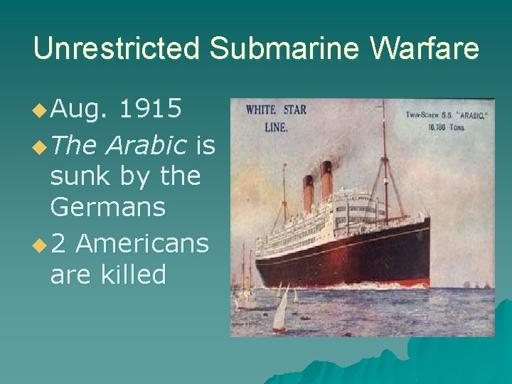 Unrestricted Submarine Warfare u Aug. 1915 u The Arabic is sunk by the Germans