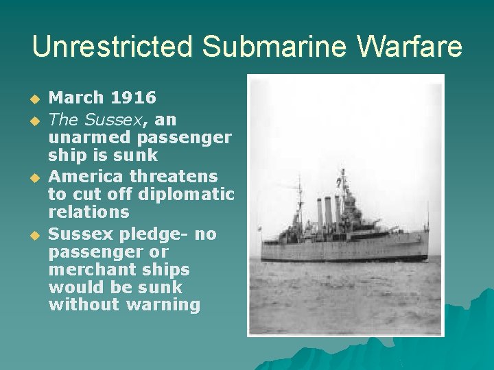 Unrestricted Submarine Warfare u u March 1916 The Sussex, an unarmed passenger ship is