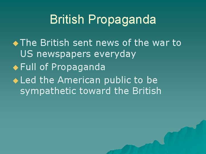 British Propaganda u The British sent news of the war to US newspapers everyday