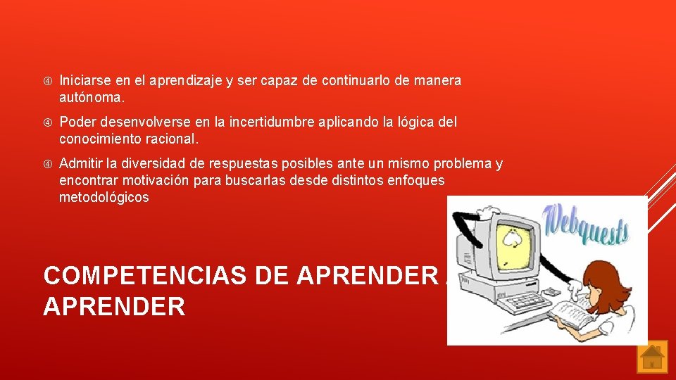  Iniciarse en el aprendizaje y ser capaz de continuarlo de manera autónoma. Poder