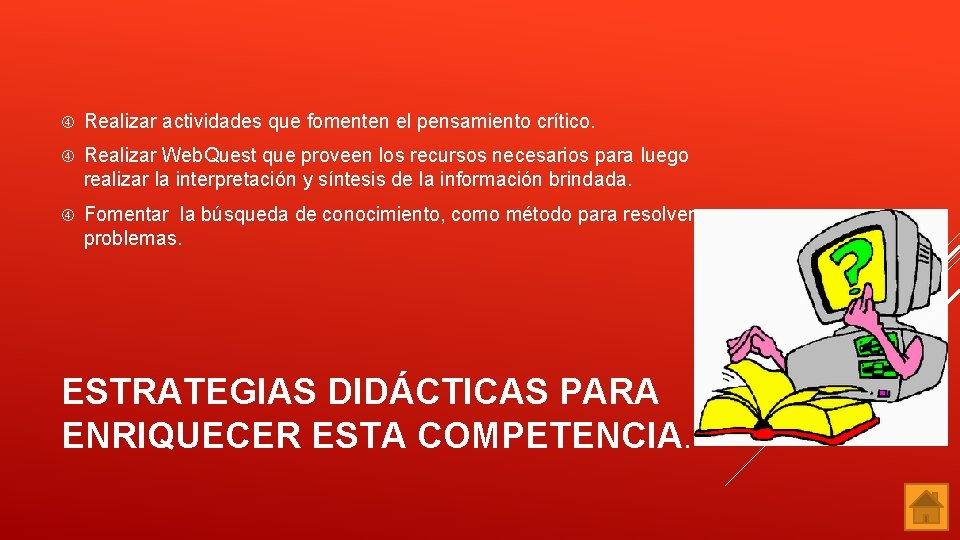  Realizar actividades que fomenten el pensamiento crítico. Realizar Web. Quest que proveen los