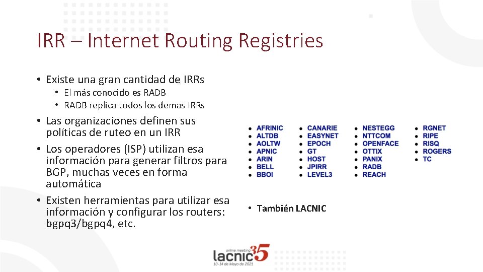 IRR – Internet Routing Registries • Existe una gran cantidad de IRRs • El