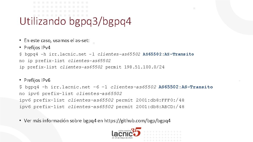 Utilizando bgpq 3/bgpq 4 • En este caso, usamos el as-set: • Prefijos IPv