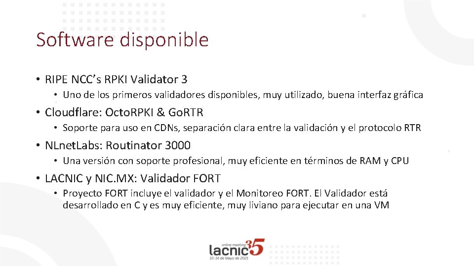 Software disponible • RIPE NCC’s RPKI Validator 3 • Uno de los primeros validadores