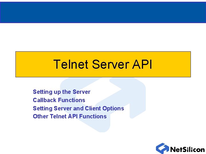 Telnet Server API Setting up the Server Callback Functions Setting Server and Client Options