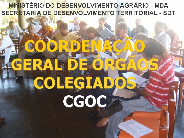 MINISTÉRIO DO DESENVOLVIMENTO AGRÁRIO - MDA SECRETARIA DE DESENVOLVIMENTO TERRITORIAL - SDT COORDENAÇÃO GERAL