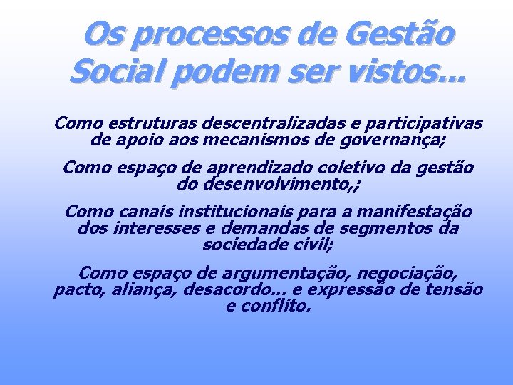 Os processos de Gestão Social podem ser vistos. . . Como estruturas descentralizadas e