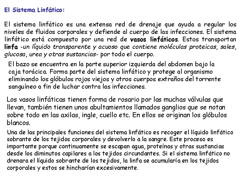 El Sistema Linfático: El sistema linfático es una extensa red de drenaje que ayuda