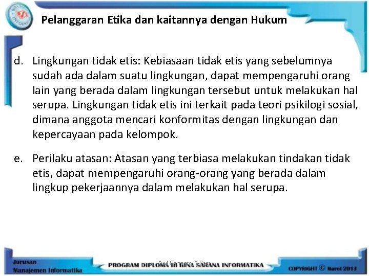 Pelanggaran Etika dan kaitannya dengan Hukum d. Lingkungan tidak etis: Kebiasaan tidak etis yang