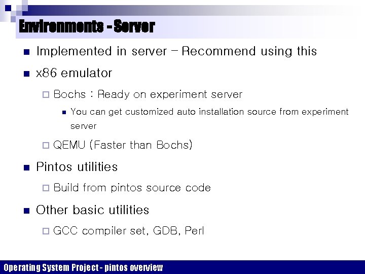 Environments - Server n Implemented in server – Recommend using this n x 86