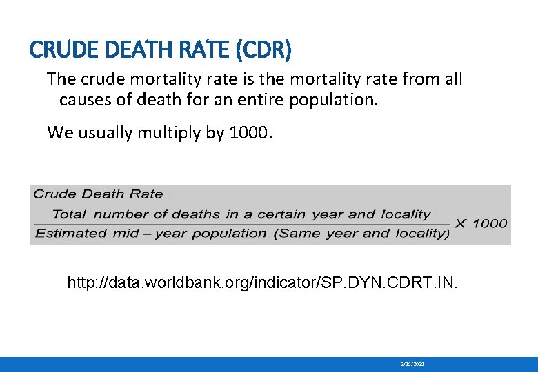 CRUDE DEATH RATE (CDR) The crude mortality rate is the mortality rate from all