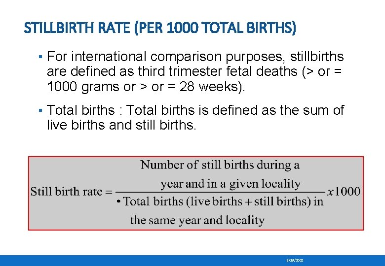 STILLBIRTH RATE (PER 1000 TOTAL BIRTHS) ▪ For international comparison purposes, stillbirths are defined