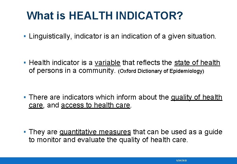 What is HEALTH INDICATOR? ▪ Linguistically, indicator is an indication of a given situation.