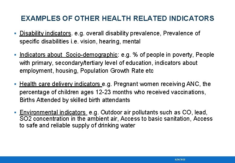 EXAMPLES OF OTHER HEALTH RELATED INDICATORS ▪ Disability indicators. e. g. overall disability prevalence,