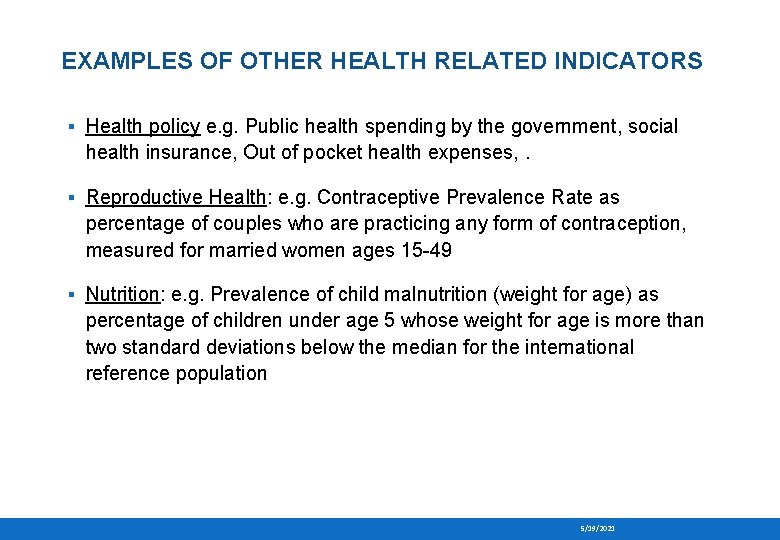 EXAMPLES OF OTHER HEALTH RELATED INDICATORS ▪ Health policy e. g. Public health spending