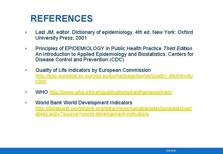 REFERENCES ▪ Last JM, editor. Dictionary of epidemiology. 4 th ed. New York: Oxford