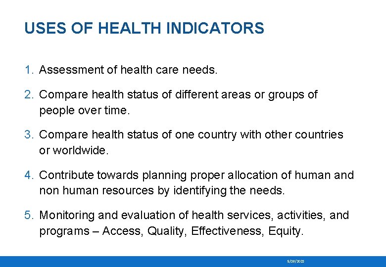 USES OF HEALTH INDICATORS 1. Assessment of health care needs. 2. Compare health status