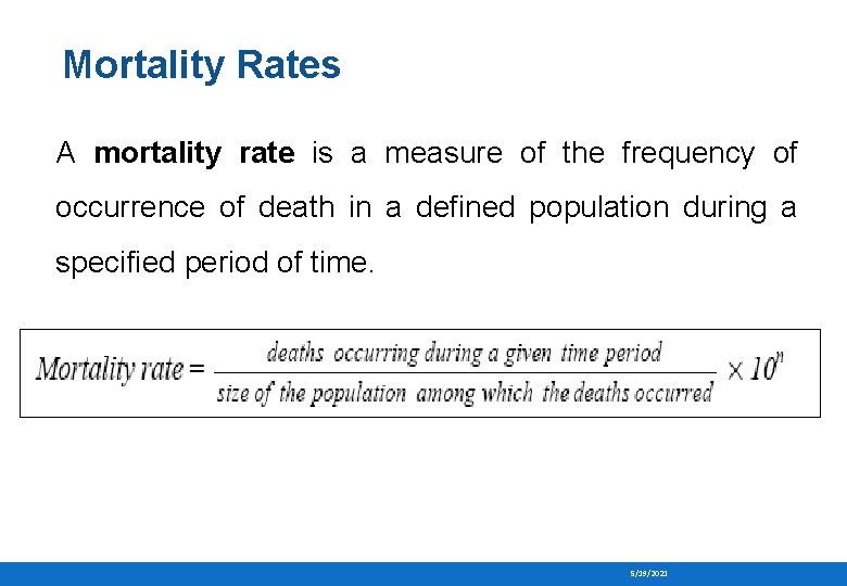 Mortality Rates A mortality rate is a measure of the frequency of occurrence of