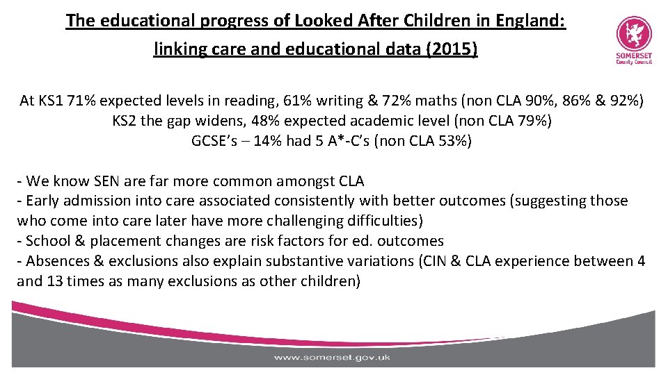 The educational progress of Looked After Children in England: linking care and educational data