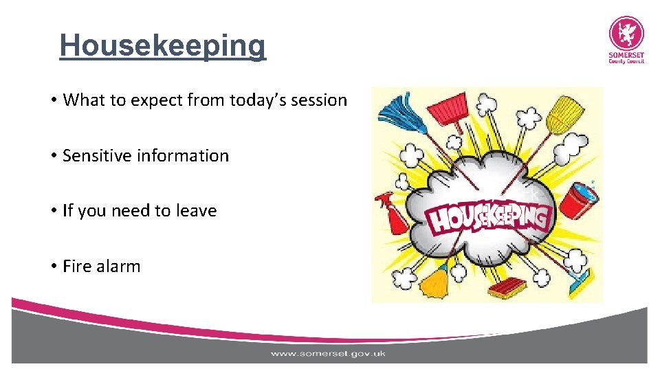 Housekeeping • What to expect from today’s session • Sensitive information • If you