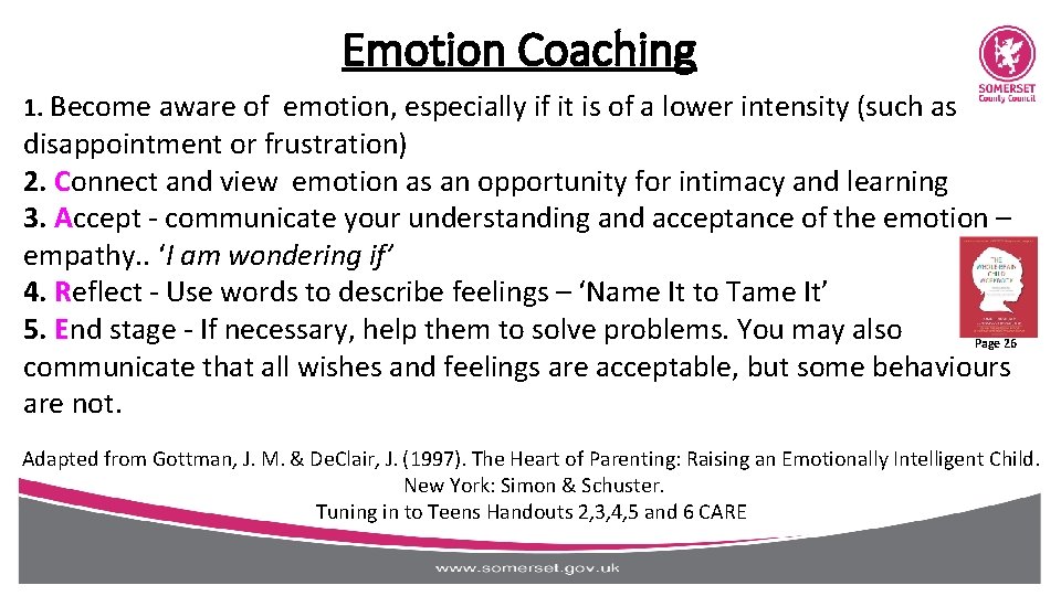 Emotion Coaching 1. Become aware of emotion, especially if it is of a lower