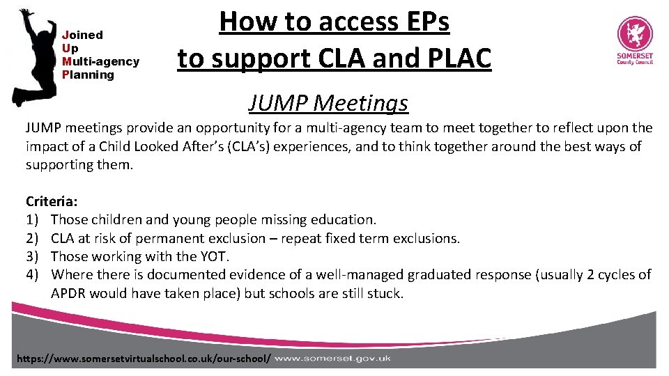 Joined Up Multi-agency Planning How to access EPs to support CLA and PLAC JUMP