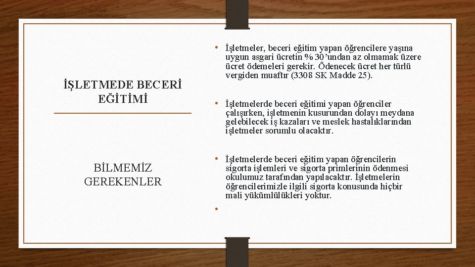  • İşletmeler, beceri eğitim yapan öğrencilere yaşına İŞLETMEDE BECERİ EĞİTİMİ uygun asgari ücretin