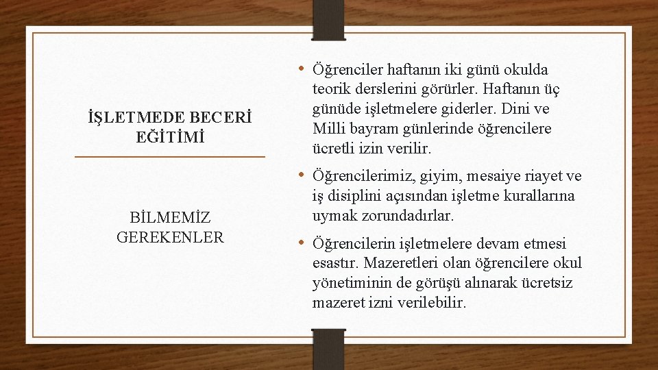  • Öğrenciler haftanın iki günü okulda İŞLETMEDE BECERİ EĞİTİMİ teorik derslerini görürler. Haftanın