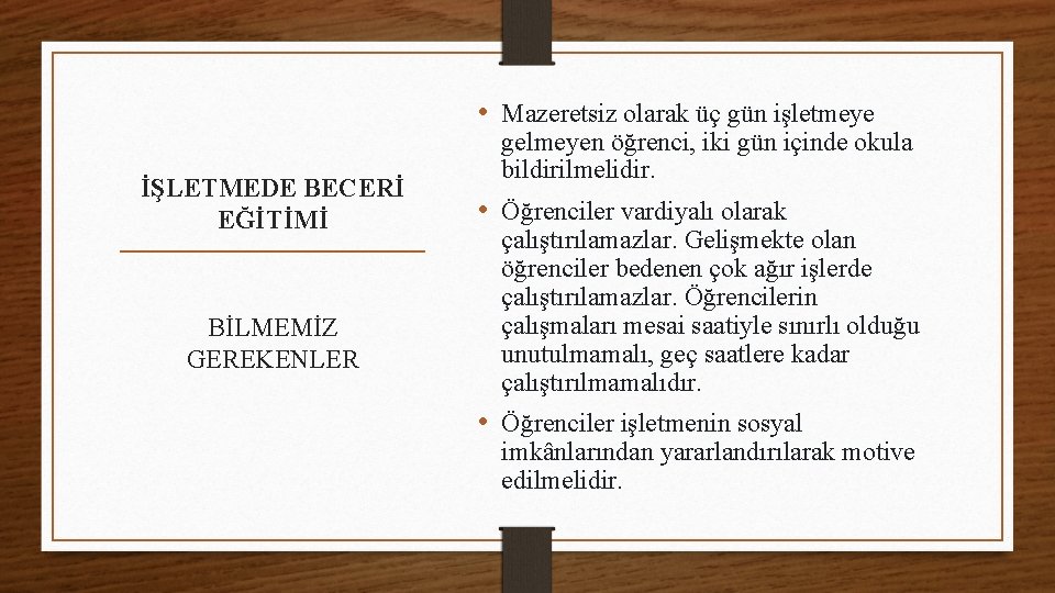  • Mazeretsiz olarak üç gün işletmeye İŞLETMEDE BECERİ EĞİTİMİ BİLMEMİZ GEREKENLER gelmeyen öğrenci,