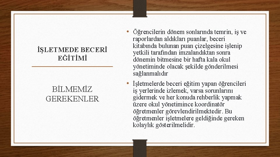  • Öğrencilerin dönem sonlarında temrin, iş ve İŞLETMEDE BECERİ EĞİTİMİ BİLMEMİZ GEREKENLER raporlardan