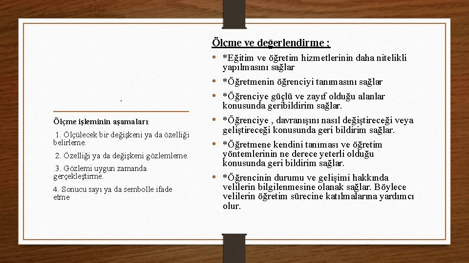 Ölçme ve değerlendirme ; • *Eğitim ve öğretim hizmetlerinin daha nitelikli yapılmasını sağlar .