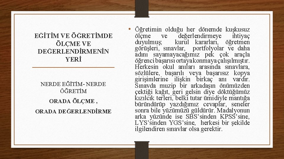 EĞİTİM VE ÖĞRETİMDE ÖLÇME VE DEĞERLENDİRMENİN YERİ NERDE EĞİTİM- NERDE ÖĞRETİM ORADA ÖLÇME ,