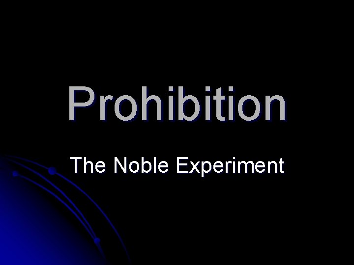 Prohibition The Noble Experiment 