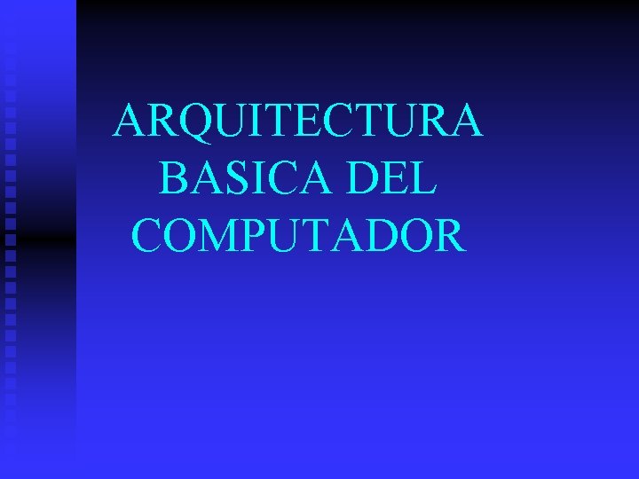 ARQUITECTURA BASICA DEL COMPUTADOR 