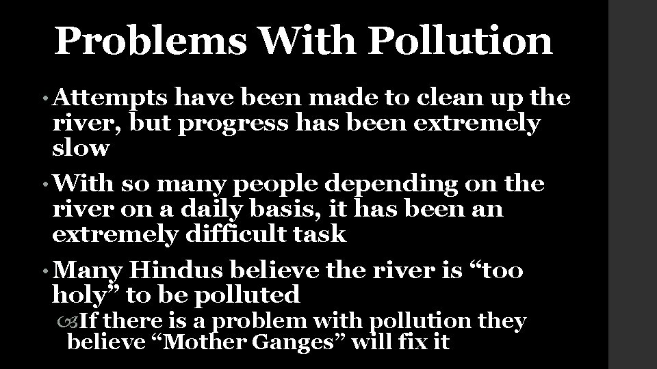 Problems With Pollution • Attempts have been made to clean up the river, but
