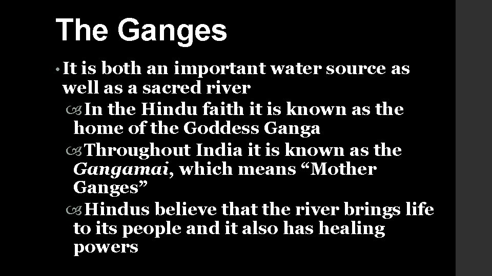The Ganges • It is both an important water source as well as a
