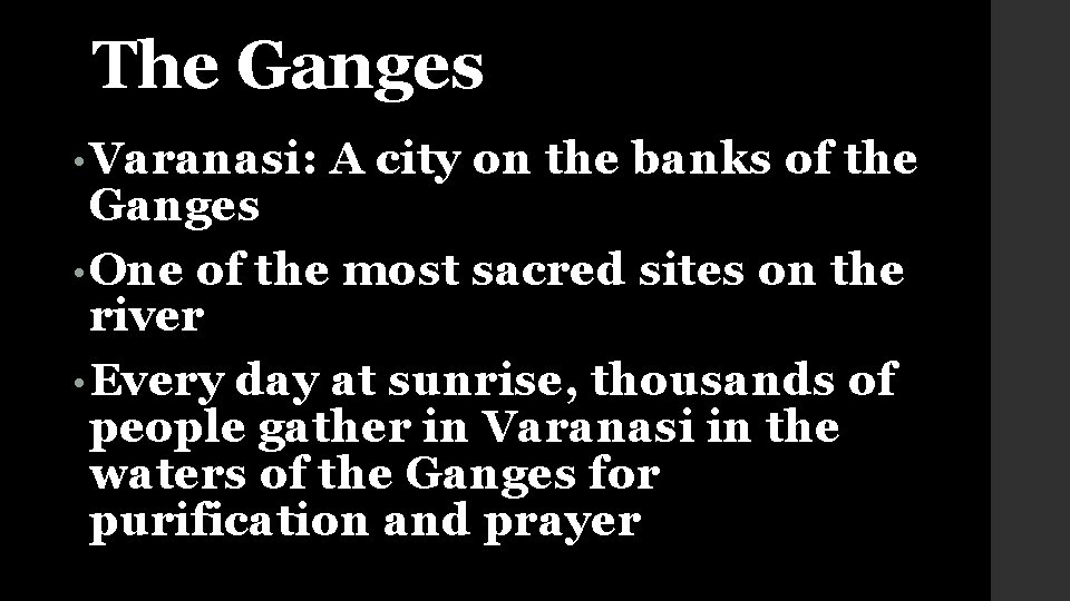 The Ganges • Varanasi: A city on the banks of the Ganges • One