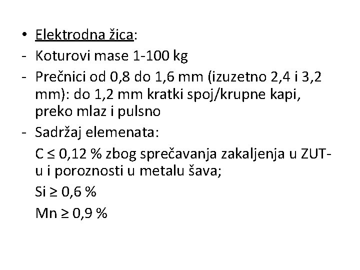  • Elektrodna žica: - Koturovi mase 1 -100 kg - Prečnici od 0,