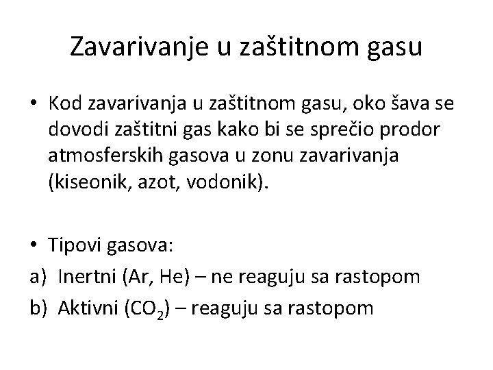 Zavarivanje u zaštitnom gasu • Kod zavarivanja u zaštitnom gasu, oko šava se dovodi