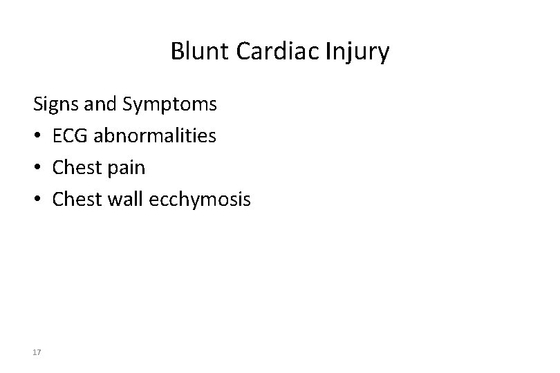 Blunt Cardiac Injury Signs and Symptoms • ECG abnormalities • Chest pain • Chest