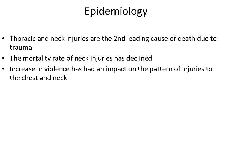 Epidemiology • Thoracic and neck injuries are the 2 nd leading cause of death